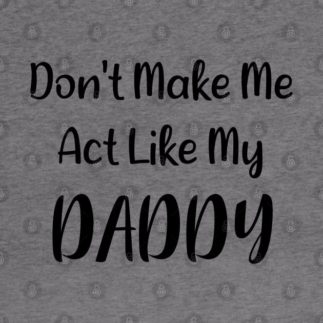 Don't Make Me Act Like My Daddy by Synithia Vanetta Williams